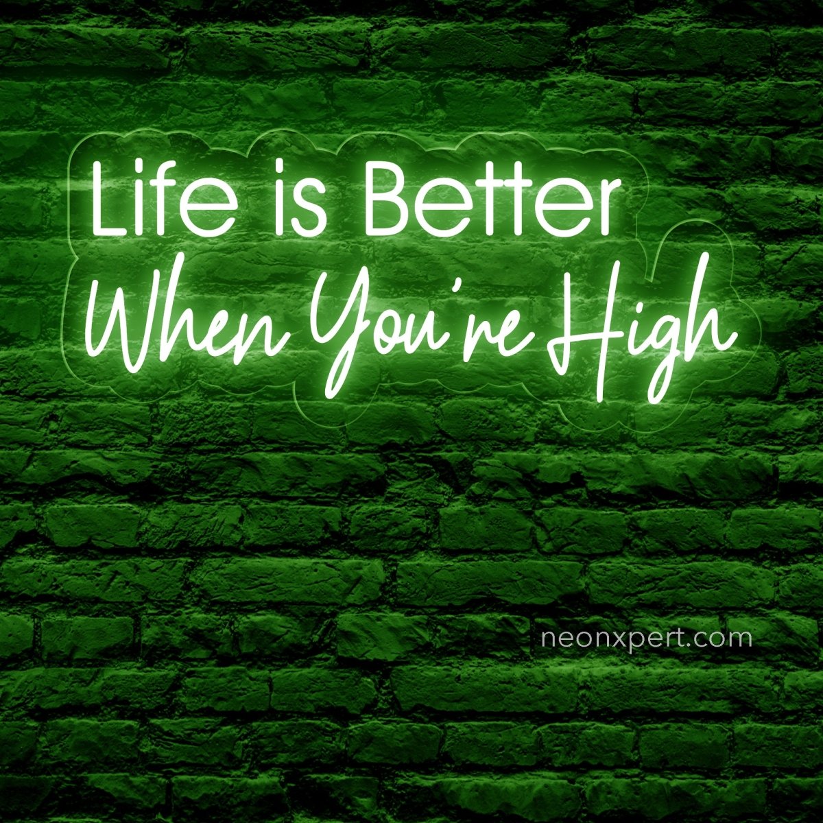 Life is Better When You're High LED Neon Sign - NeonXpert18 x 7 inGreen