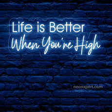 Life is Better When You're High LED Neon Sign - NeonXpert18 x 7 inIce Blue