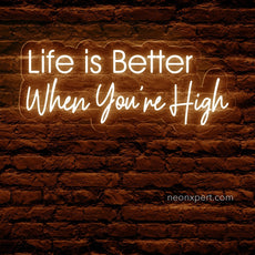 Life is Better When You're High LED Neon Sign - NeonXpert18 x 7 inOrange