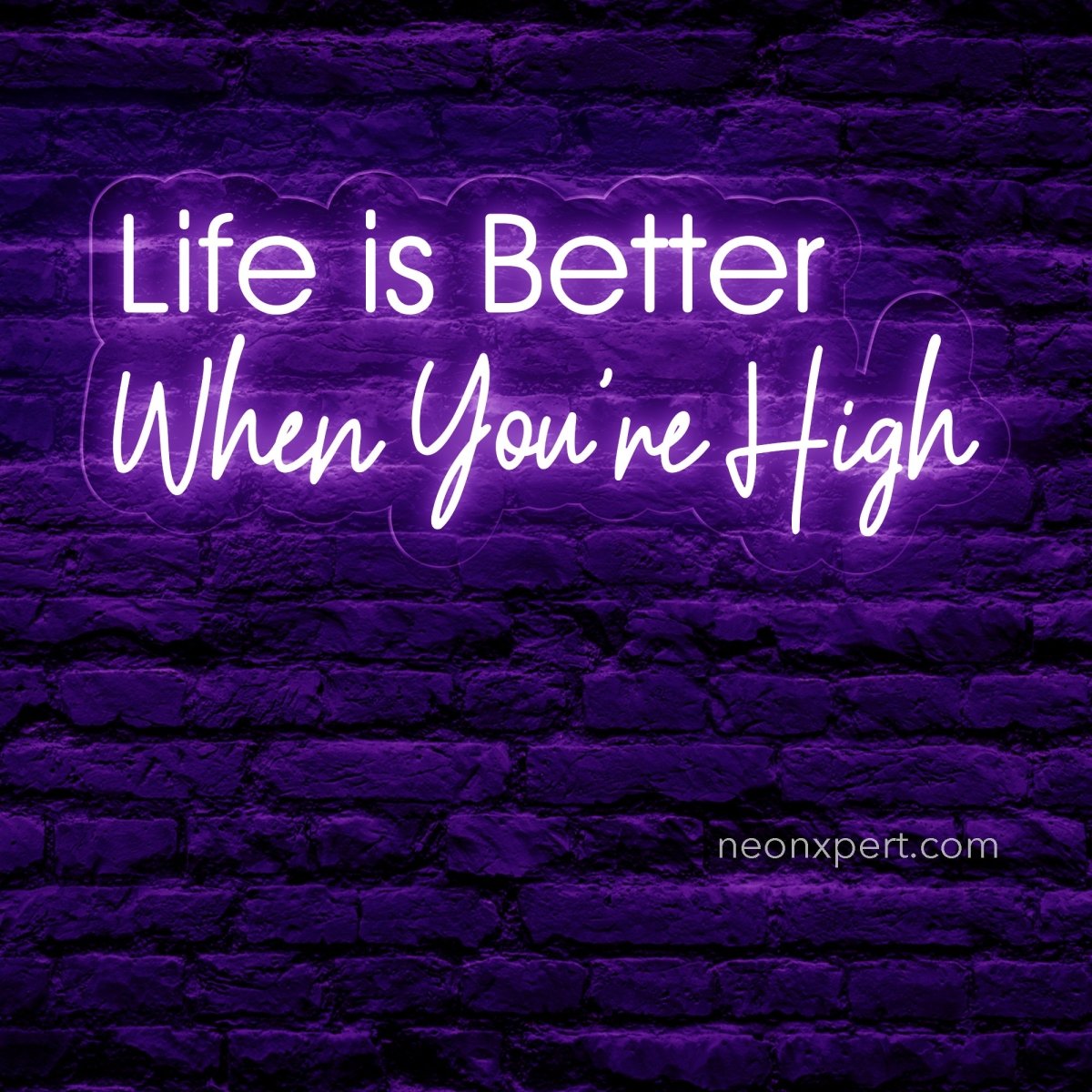 Life is Better When You're High LED Neon Sign - NeonXpert18 x 7 inPurple