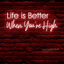 Life is Better When You're High LED Neon Sign - NeonXpert18 x 7 inRed