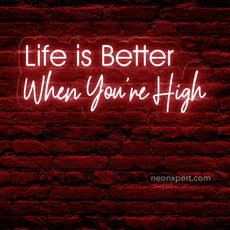 Life is Better When You're High LED Neon Sign - NeonXpert18 x 7 inRed