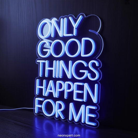 Only Good Things Happen for Me Neon Sign Decor - NeonXpertSmallWhite