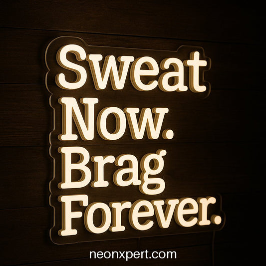 Sweat Now. Brag Forever | Neon Sign for Gym Ambience - NeonXpertSmallWhite