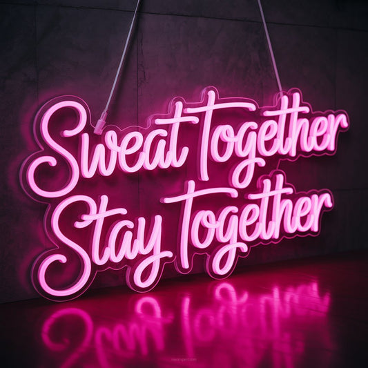 Sweat Together, Stay Together Neon Sign - Gym Decor - NeonXpertSmallWhite