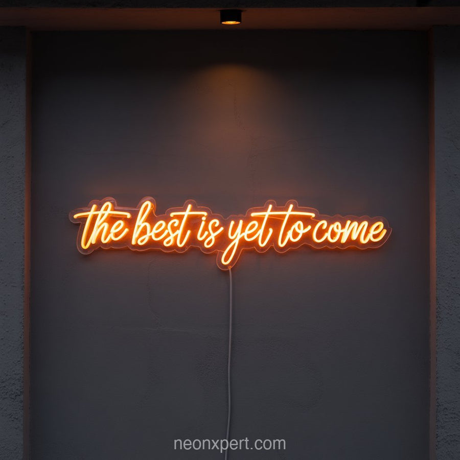 The Best Is Yet to Come | Motivational Neon Light for Salon Style - NeonXpertSmallWhite