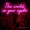 The World is Your Oyster Neon Sign - NeonXpert