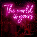 The World is Yours Neon Sign - NeonXpert