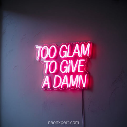 Too Glam to Give a Damn | Neon Light for Salon Wall Art - NeonXpertSmallWhite