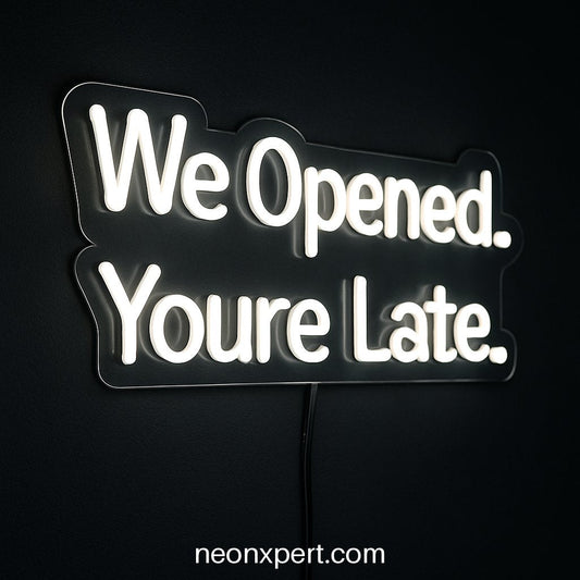 We Opened. You're Late | Trendy Open LED Neon Sign - NeonXpertSmallWhite