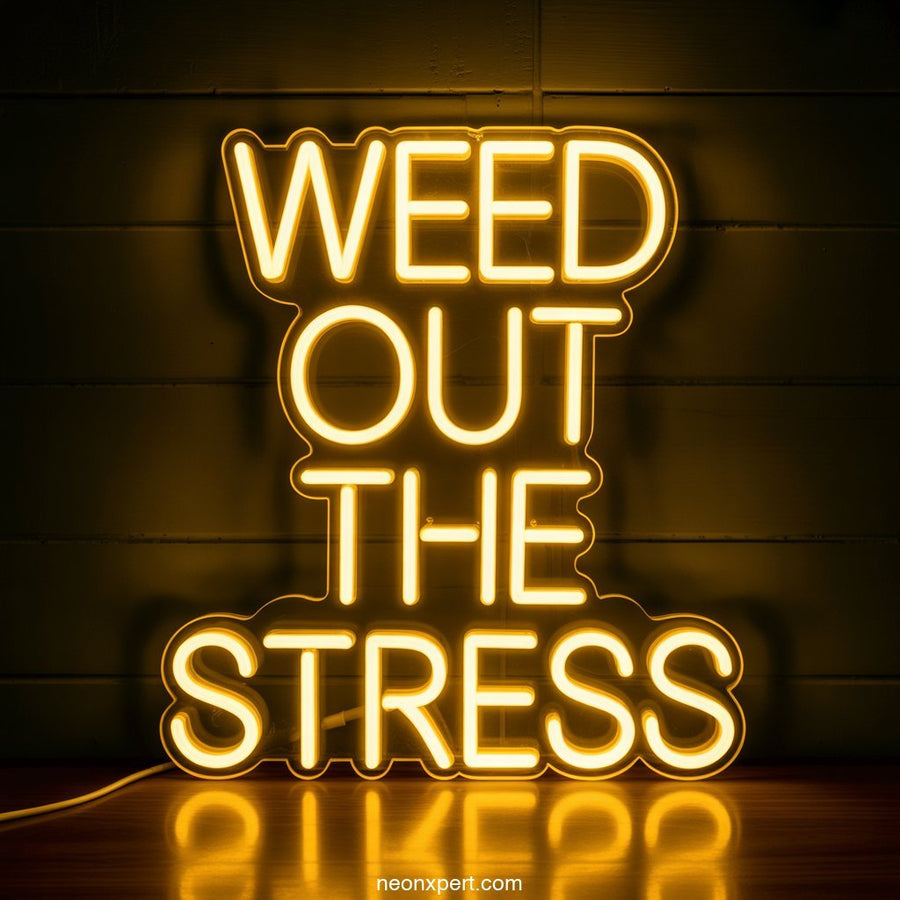 Weed Out the Stress Weed Neon Sign Light - NeonXpertSmallWhite