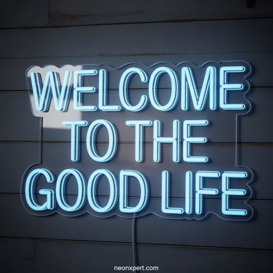 Welcome to the Good Life Neon Sign Decor - NeonXpertSmallWhite