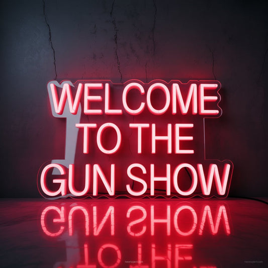 Welcome to the Gun Show Neon Sign - Gym Decor - NeonXpertSmallWhite