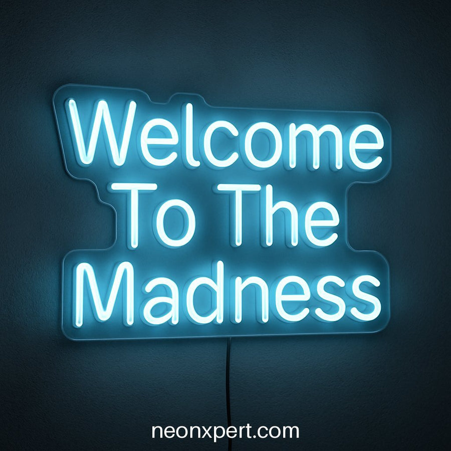 Welcome To The Madness | LED Neon Sign for Business Entrances - NeonXpertSmallWhite