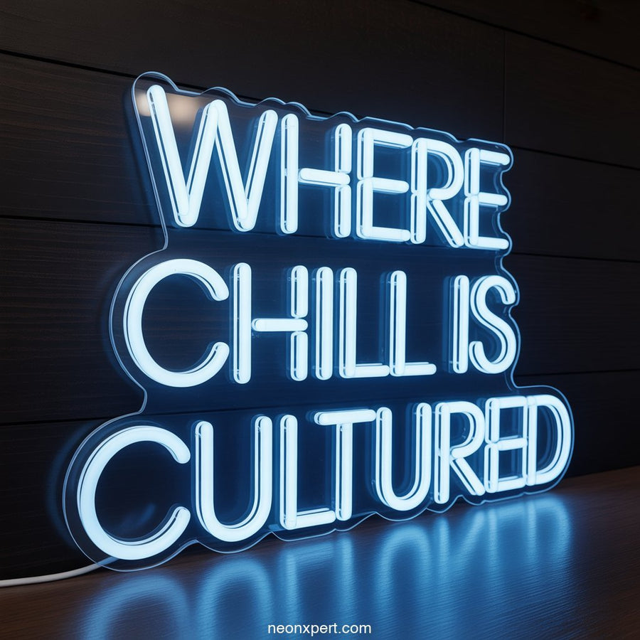 Where Chill Is Cultured Weed Neon Sign - NeonXpertSmallWhite