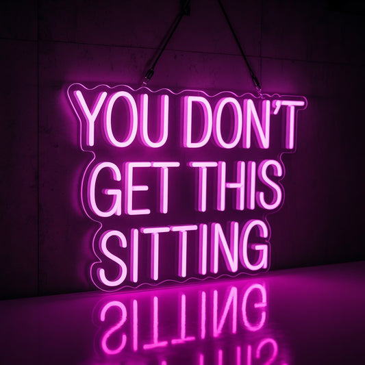 You Don’t Get This Sitting Neon Sign - Gym Decor - NeonXpertSmallWhite