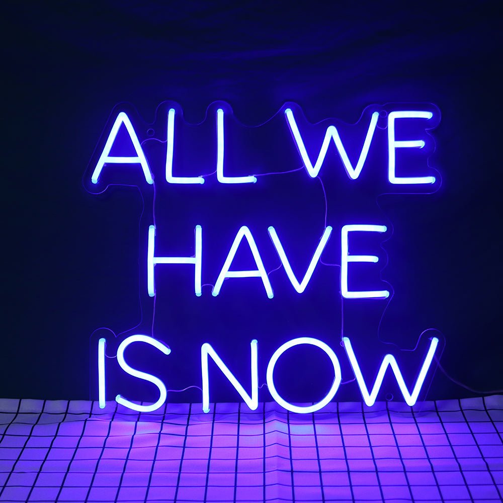 All we have is NOW Led Neon Sign - NeonXpert