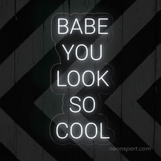 Babe You Look So Cool Neon Sign - Stylish Neon Light Decor - NeonXpert