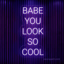 Babe You Look So Cool Neon Sign - Stylish Neon Light Decor - NeonXpert