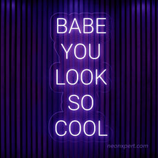 Babe You Look So Cool Neon Sign - Stylish Neon Light Decor - NeonXpert