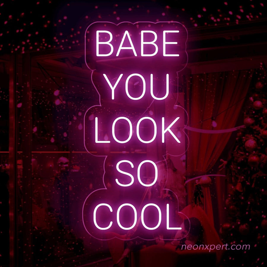 Babe You Look So Cool Neon Sign - Stylish Neon Light Decor - NeonXpert