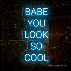 Babe You Look So Cool Neon Sign - Stylish Neon Light Decor - NeonXpert