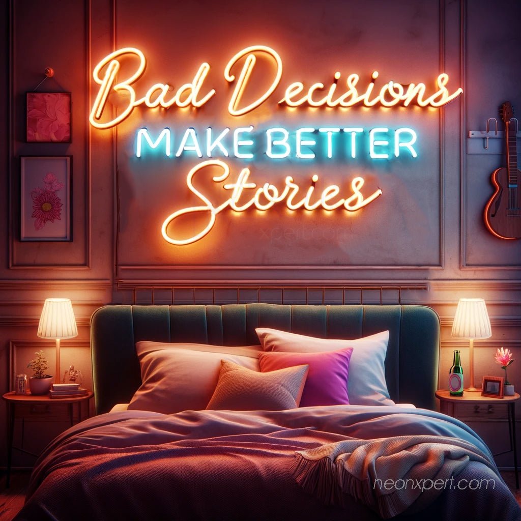 Bad Decisions Make Better Stories - LED Neon Sign Decor - NeonXpert