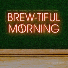 Brew-tiful Morning | Coffee Neon Sign - Energize Your Space - NeonXpert