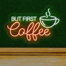 But First Coffee LED Neon Sign - Light up your love for coffee - NeonXpert