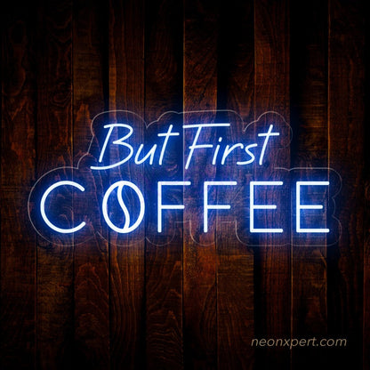 But First Coffee LED Neon Sign - Lighting Up Your Coffee Passion - NeonXpert