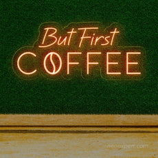 But First Coffee LED Neon Sign - Lighting Up Your Coffee Passion - NeonXpert