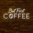 But First Coffee LED Neon Sign - Lighting Up Your Coffee Passion - NeonXpert