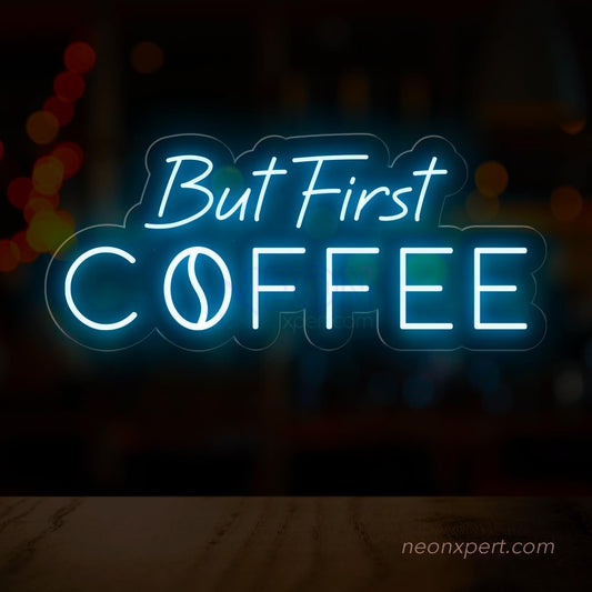 But First Coffee LED Neon Sign - Lighting Up Your Coffee Passion - NeonXpert