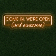 Come In, We're Open (and awesome) - Funny Open Neon Sign For Business - NEONXPERT