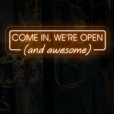 Come In, We're Open (and awesome) - Funny Open Neon Sign For Business - NEONXPERT