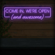 Come In, We're Open (and awesome) - Funny Open Neon Sign For Business - NEONXPERT