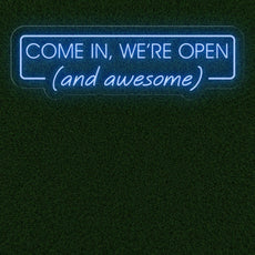 Come In, We're Open (and awesome) - Funny Open Neon Sign For Business - NEONXPERT