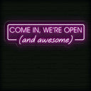 Come In, We're Open (and awesome) - Funny Open Neon Sign For Business - NEONXPERT