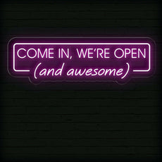 Come In, We're Open (and awesome) - Funny Open Neon Sign For Business - NEONXPERT