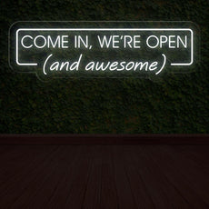 Come In, We're Open (and awesome) - Funny Open Neon Sign For Business - NEONXPERT