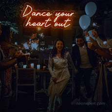 Dance Your Heart Out Neon Sign - Energize Your Party - NeonXpert