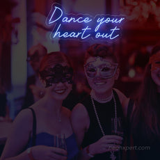 Dance Your Heart Out Neon Sign - Energize Your Party - NeonXpert