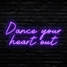 Dance Your Heart Out Neon Sign - Energize Your Party - NeonXpert