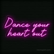 Dance Your Heart Out Neon Sign - Energize Your Party - NeonXpert