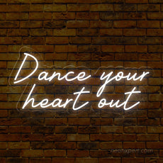 Dance Your Heart Out Neon Sign - Energize Your Party - NeonXpert