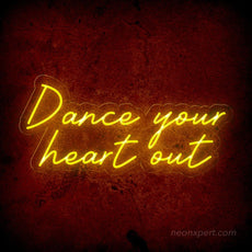 Dance Your Heart Out Neon Sign - Energize Your Party - NeonXpert