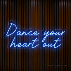 Dance Your Heart Out Neon Sign - Energize Your Party - NeonXpert