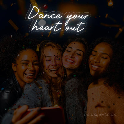 Dance Your Heart Out Neon Sign - Energize Your Party - NeonXpert