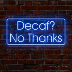 Decaf? No Thanks! Coffee LED Neon Sign - NeonXpert