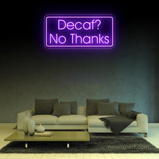 Decaf? No Thanks! Coffee LED Neon Sign - NeonXpert